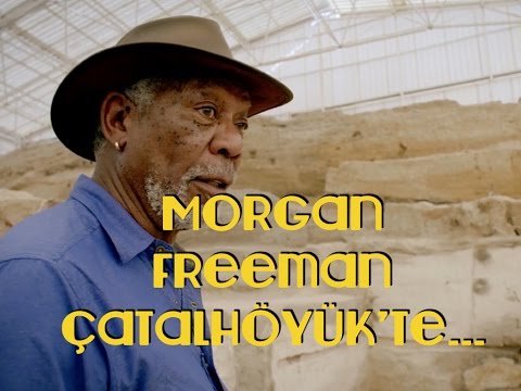Morgan Freeman, Konya Çatalhöyük'te: İlk çiftçiler ilk inananlar mıydı ?