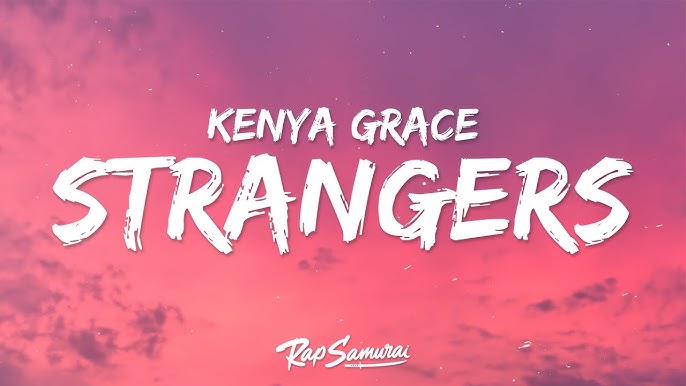 Kenya Grace - Strangers (Lyrics)  1 Hour Music With Lyrics 