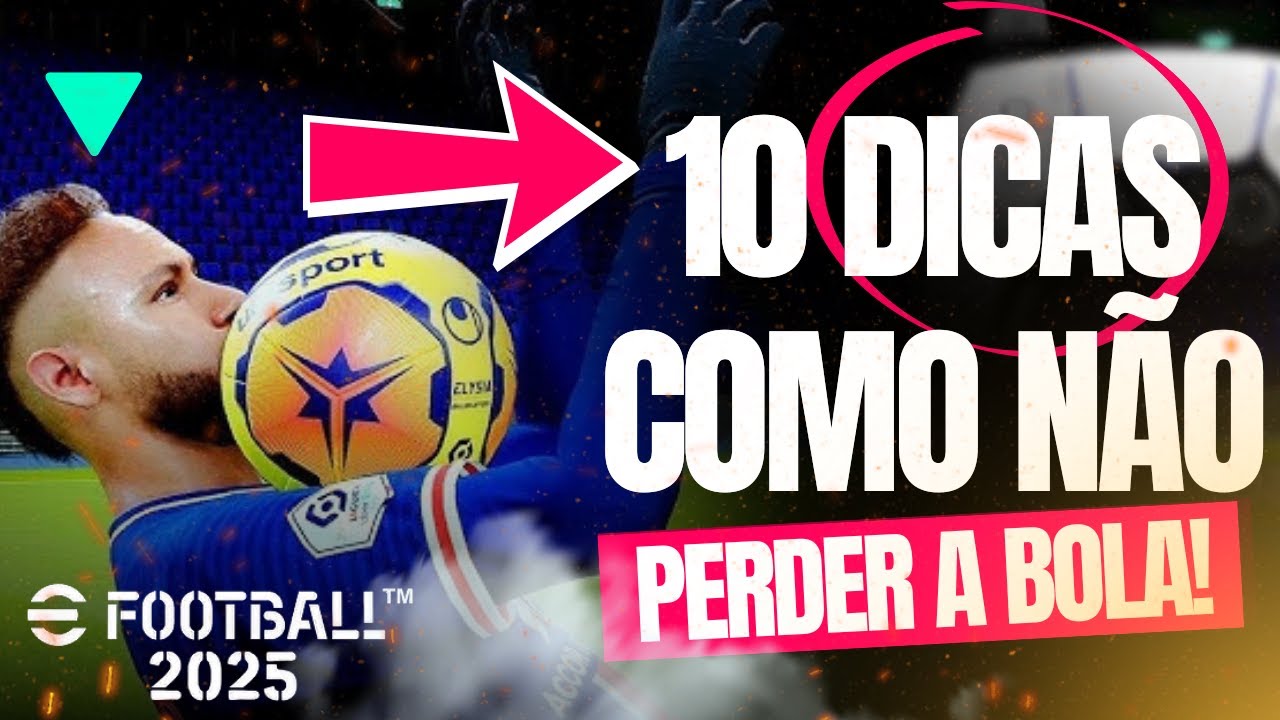 eFootball 2025 - COMO NÃO PERDER A BOLA (10 SEGREDOS)
