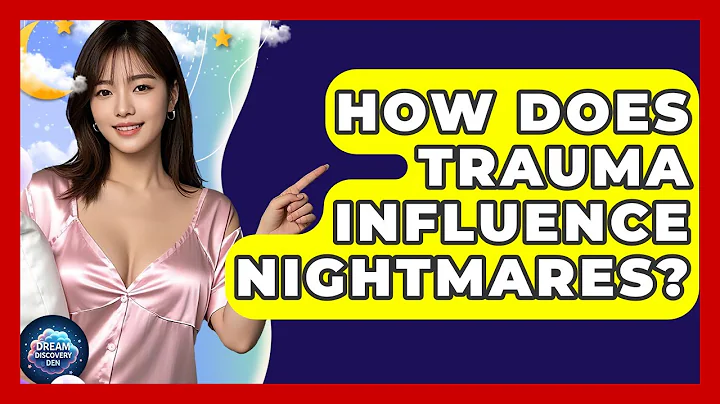 How Does Trauma Influence Nightmares? - Dream Discovery Den