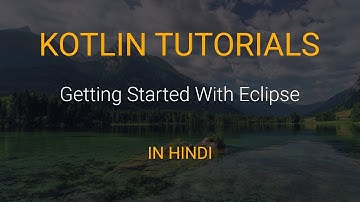 Kotlin Tutorials In Hindi #5 - Getting Started With Eclipse