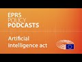 Artificial intelligence act  policy podcast