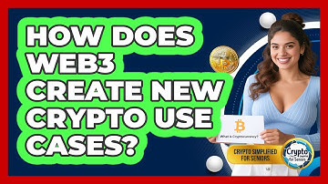 How Does Web3 Create New Crypto Use Cases? - Crypto Simplified for Seniors
