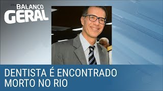 Dentista é encontrado morto a facadas perto do trabalho no Rio