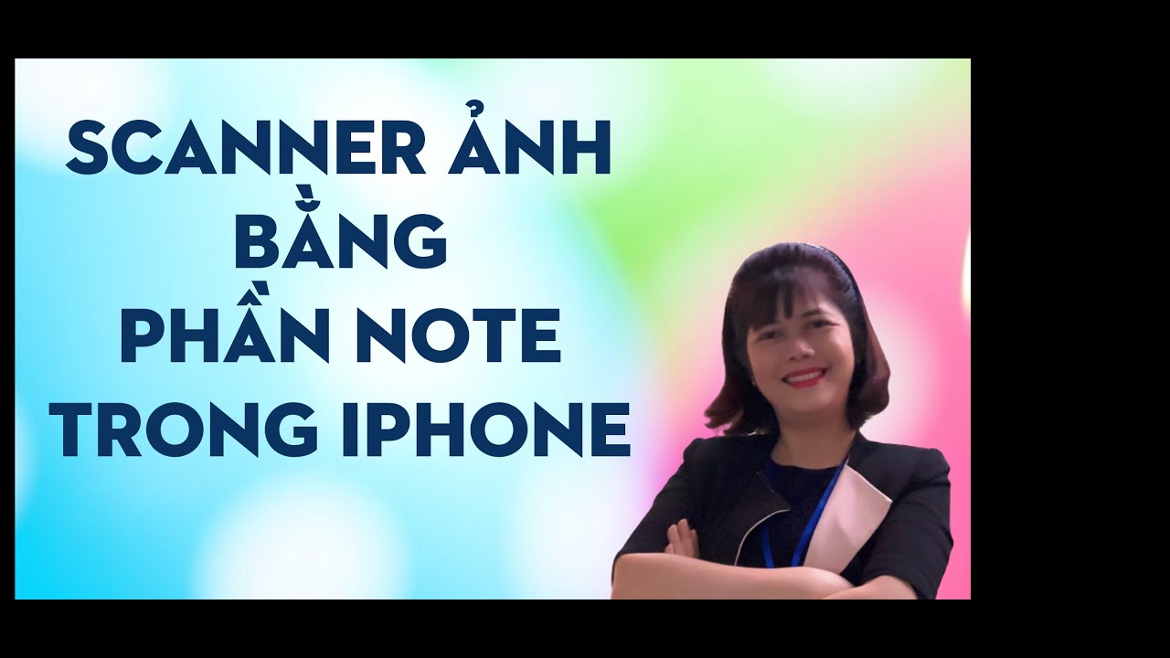 Hướng dẫn SCANNER ảnh bằng NOTE trong IPhone, IPad 