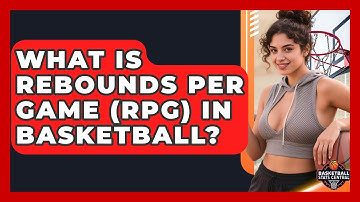 What Is Rebounds Per Game (RPG) In Basketball? - Basketball Stats Central