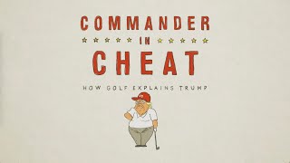 Commander in Cheat, How Golf Explains Trump