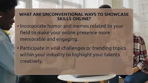 What Are Unconventional Ways To Showcase Skills Online? - Everyday-Networking