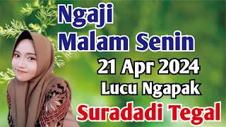 Ngaji Malam Senin 21 Apr 2024 Bersama Ustadzah Mumpuni Handayayekti SURADADI TEGAL