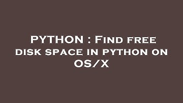 PYTHON : Find free disk space in python on OS/X