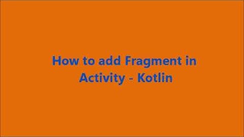How to show a fragment in activity using kotlin