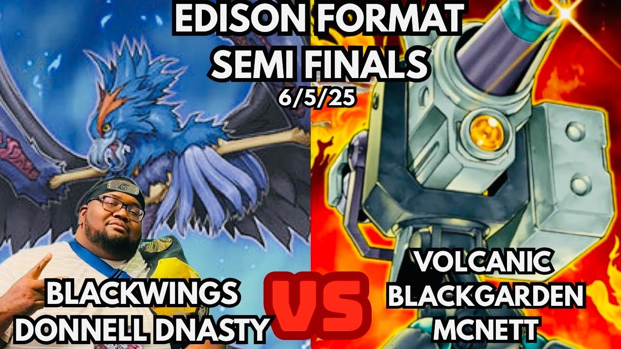 Yugioh Edison Format Semi-Finals: Blackwings Vs Volcanic Black Garden!