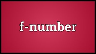 F-Number Meaning