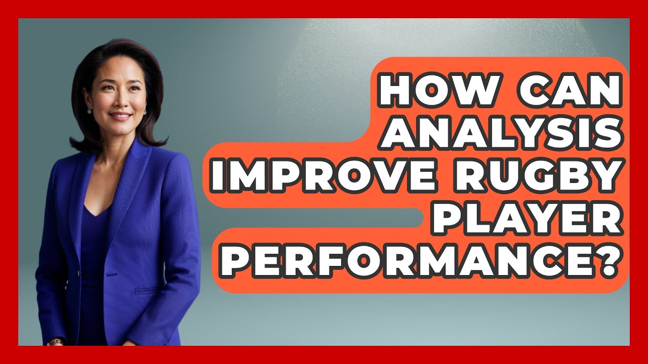 How Can Analysis Improve Rugby Player Performance? | The Rugby Pros ...