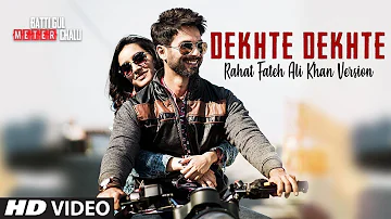 Dekhte Dekhte Full Song   Batti Gul Meter Chalu   Atif Aslam   Shahid K Shraddha K   Nusrat Saab