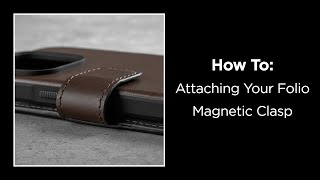 How To: Attaching Your Folio Magnetic Clasp