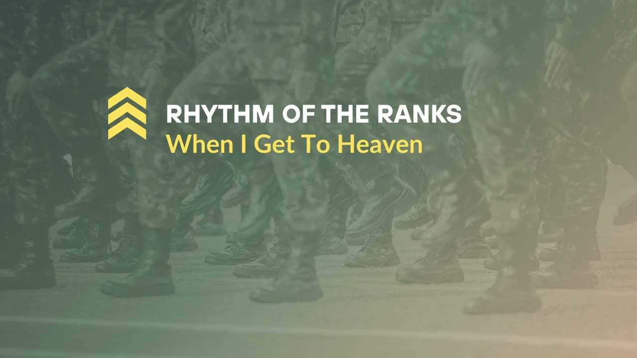 When I Get To Heaven – Military Cadence Remix  Rhythm of the Ranks