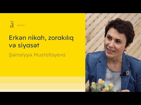 Erkən nikah, zorakılıq və siyasət | Şəmsiyyə Mustafayeva