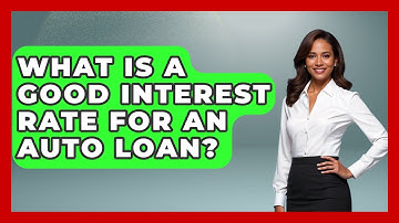 What Is A Good Interest Rate For An Auto Loan? - All About Capitalism
