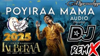 Dj Poyiraa Mama Song kuberaa movie song Dhanush,Nagarjuna, Dsp song remix by @djprasadggm27 
