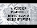 Introduction and Workshop to Midjourney for Architects and Interior Designers
