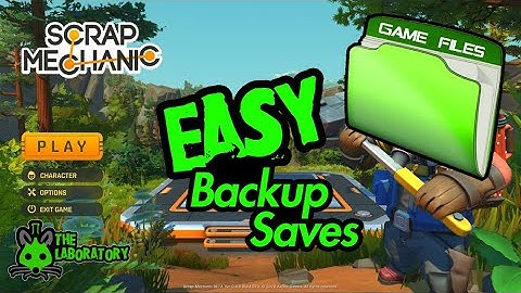 Scrap Mechanic Backup Save Tutorial [Easy How To]