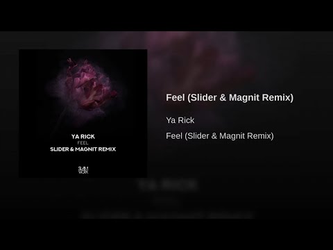 Ya Rick - Feel (Slider & Magnit Remix)