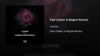 Ya Rick - Feel (Slider & Magnit Remix)