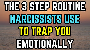 The 3-Step Routine Narcissists Use to Trap You Emotionally