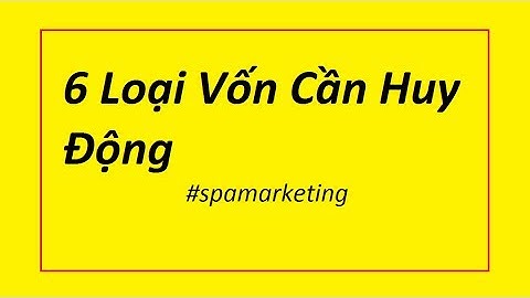 Khởi Nghiệp - Huy Động Vốn - 6 Loại Vốn Cần Huy Động