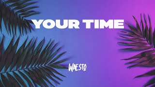 Waesto - Your Time (Official)