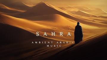SAHRA | Deep Ambient Arabic Background Music | Beautiful & Emotional Middle Eastern Meditation Music