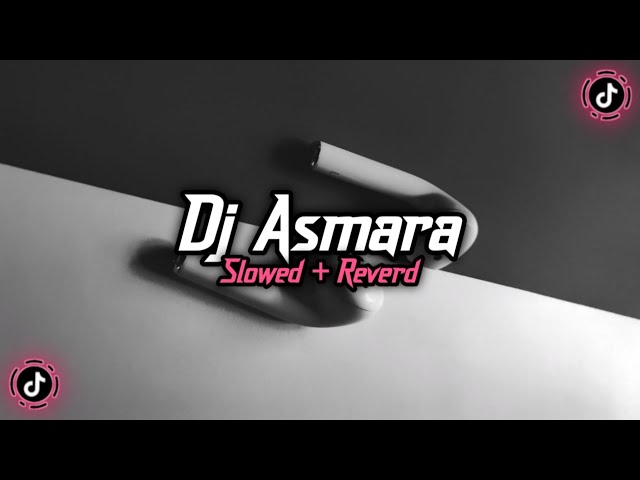 Dj Asmara ( Slowed + Reverd )🎧 class=