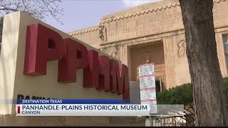 Destination Texas: Panhandle-Plains Historical Museum