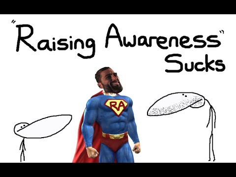 I Hate Raising Awareness