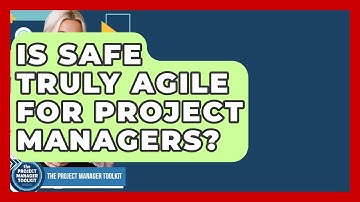 Is SAFe Truly Agile For Project Managers? - The Project Manager Toolkit