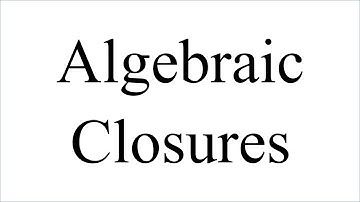 Algebraic Closures