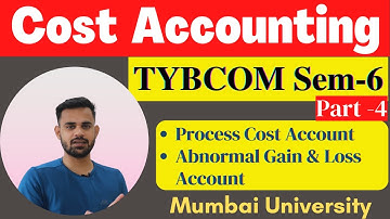 tybcom cost accounting sem 6 Lectures 4 | Process cost account | Abnormal gain & loss account