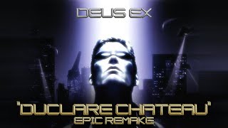 Deus Ex: DuClare Chateau (Epic Remake)