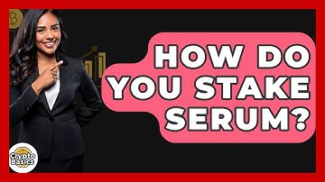 How Do You Stake Serum? - CryptoBasics360.com