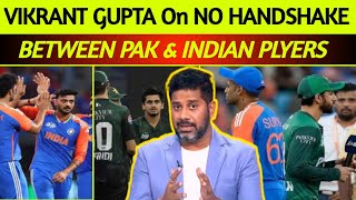 Vikrant Gupta Reacts On No Handshake Between Pak &amp; Indian Players | Vikrant Gupta Reacts |