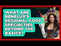 What Are Benelux's Regional Food Specialties Beyond The Basics? - Exploring The Benelux