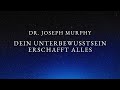 So ​​erschafft Ihr Unterbewusstsein Ihre Realität – Joseph Murphy