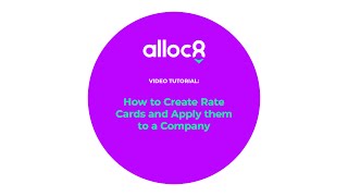 Alloc8 - How to Create Rate Cards and Apply them to a Company