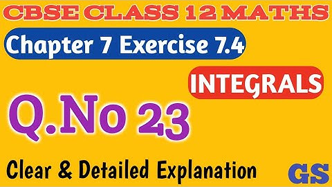 Chapter 7 - Exercise 7.4 (Q.No 23)  INTEGRALS - CBSE Class 12th Maths in  Tamil - NCERT - GS