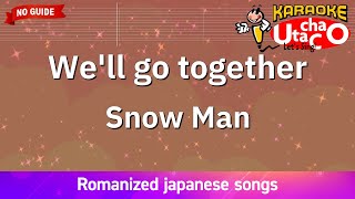 We'll go together – Snow Man (Romaji Karaoke no guide)