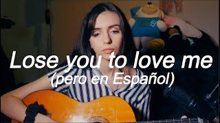 Lose You To Love Me - Selena Gomez (Versión en Español) | Mila