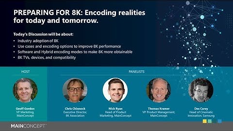 Preparing for 8K  Encoding for today and tomorrow