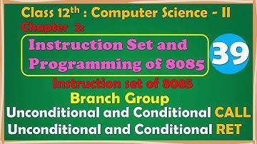 12th Comp. Sci. Paper-II : Chapter-2 | 8085 instructions | Branch Group | CALL and RET instructions