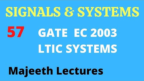 57 GATE EC 2003 Signals and Systems LTI Systems @majeethlectures